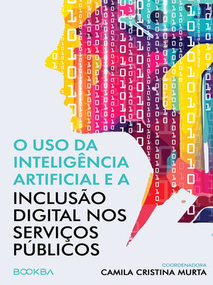 cover image of O uso da Inteligência Artificial e a Inclusão Digital nos Serviços Públicos